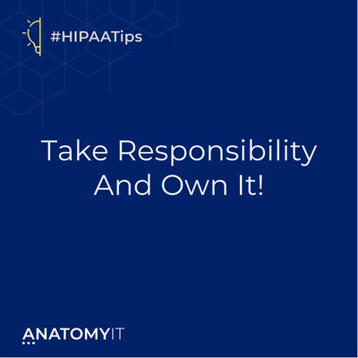 #HIPAATips: Take Responsibility And Own It!